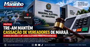 TRE-AM mantém cassação de vereadores de Maraã e envia decisão à Justiça Eleitoral para providências