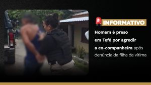 Homem é preso em Tefé por agredir ex-companheira com socos e pisões após denúncia da filha da vítima